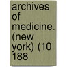 Archives Of Medicine. (New York) (10 188 door General Books
