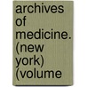Archives Of Medicine. (New York) (Volume door General Books