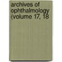 Archives Of Ophthalmology (Volume 17, 18