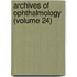 Archives Of Ophthalmology (Volume 24)