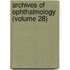 Archives Of Ophthalmology (Volume 28)