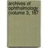 Archives Of Ophthalmology (Volume 3, 187