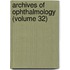 Archives Of Ophthalmology (Volume 32)