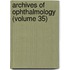 Archives Of Ophthalmology (Volume 35)