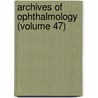 Archives Of Ophthalmology (Volume 47) door American Medical Association