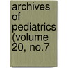 Archives Of Pediatrics (Volume 20, No.7 door General Books