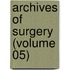 Archives Of Surgery (Volume 05)