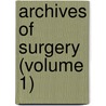 Archives Of Surgery (Volume 1) by Books Group
