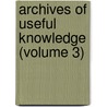 Archives Of Useful Knowledge (Volume 3) by James Mease