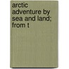 Arctic Adventure By Sea And Land; From T door Epes Sargent