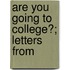 Are You Going To College?; Letters From