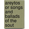 Areytos Or Songs And Ballads Of The Sout door William Gilmore Simms