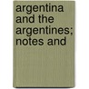 Argentina And The Argentines; Notes And door Thomas A. Turner