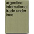 Argentine International Trade Under Inco