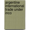 Argentine International Trade Under Inco door John Henry Williams