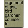 Argument Of Asa Bird Gardner, Counsel Fo door Asa Bird Gardiner