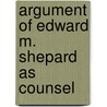 Argument Of Edward M. Shepard As Counsel door Edward Morse Shepard