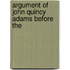 Argument Of John Quincy Adams Before The
