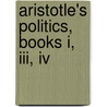 Aristotle's Politics, Books I, Iii, Iv by Aristotle Aristotle