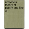 Aristotle's Theory Of Poetry And Fine Ar by Paul Butcher