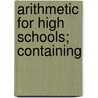 Arithmetic For High Schools; Containing door James B. Dodd