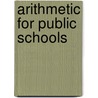 Arithmetic For Public Schools door General Books