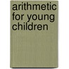 Arithmetic For Young Children door Horace Grant
