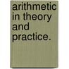 Arithmetic In Theory And Practice. door John Brooksmith
