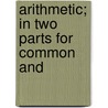 Arithmetic; In Two Parts For Common And door Frederic Augustus Adams