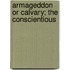 Armageddon Or Calvary; The Conscientious