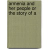 Armenia And Her People Or The Story Of A door George H. Filian