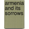 Armenia And Its Sorrows by W.J. Wintle