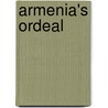Armenia's Ordeal by Armayis P. Vartooguian