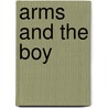 Arms And The Boy door Leigh Robinson Gignilliat