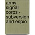 Army Signal Corps - Subversion And Espio