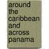 Around The Caribbean And Across Panama