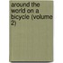 Around The World On A Bicycle (Volume 2)