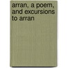 Arran, A Poem, And Excursions To Arran door David Landsborough