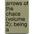 Arrows Of The Chace (Volume 2); Being A