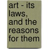 Art - Its Laws, And The Reasons For Them door Samuel P. Long
