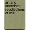 Art And Anecdote; Recollections Of Willi door M.H. Stephen Smith