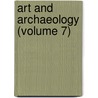 Art And Archaeology (Volume 7) door The Archaeological Institute of America