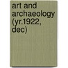 Art And Archaeology (Yr.1922, Dec) door The Archaeological Institute of America