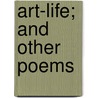 Art-Life; And Other Poems door Benjamin Hathaway