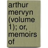 Arthur Mervyn (Volume 1); Or, Memoirs Of by Charles Brockden Brown