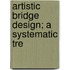 Artistic Bridge Design; A Systematic Tre