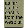 As Far As The East Is From The West; Tal door Daniel D. Bidwell