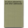 As Jesus Passed By, And Other Addresses door Gipsy Smith