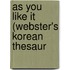 As You Like It (Webster's Korean Thesaur