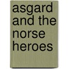 Asgard And The Norse Heroes door Katharine F. Boult